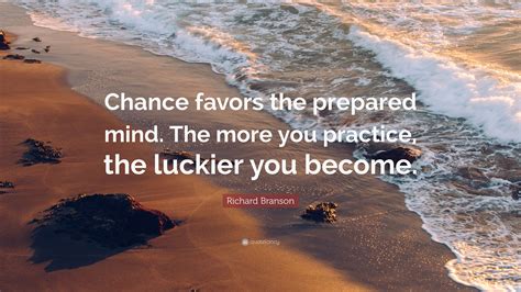 luck favors the prepared quote|Chance favors the prepared mind .